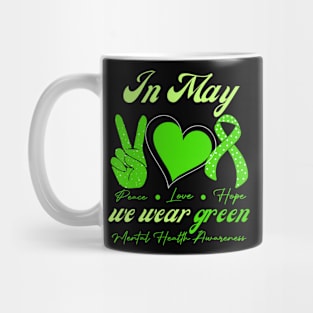 In may we wear green for mental health Mug